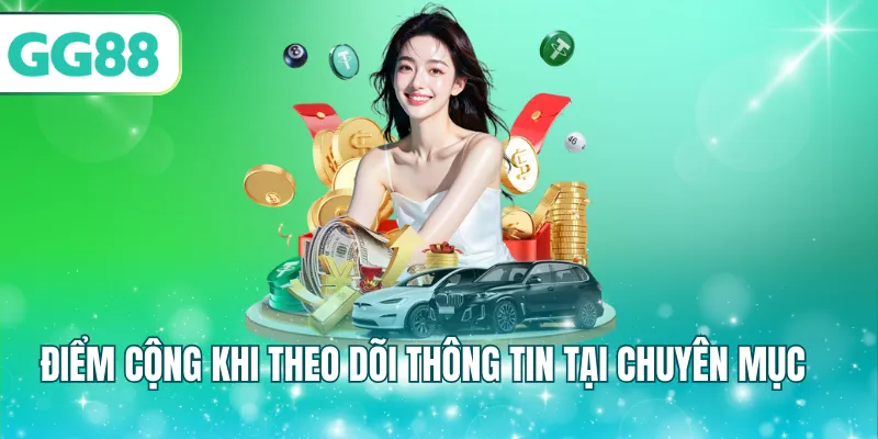 Điểm cộng khi theo dõi thông tin tại chuyên mục