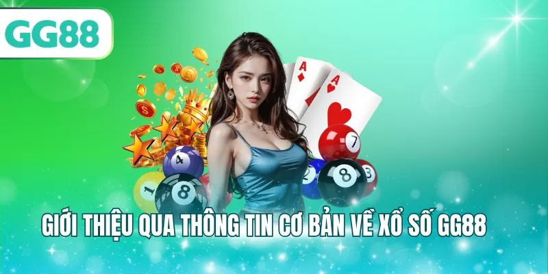 Giới thiệu qua thông tin cơ bản về xổ số GG88